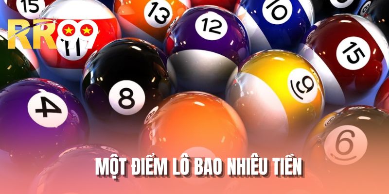 1 Điểm Lô Bao Nhiêu Tiền Tại RR99? Mức Thưởng Cao Không?