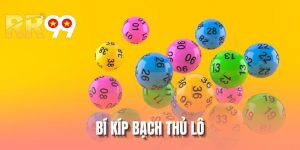 Bí Kíp Bạch Thủ Lô - Hé Lộ Mẹo Hay Rinh Thưởng Lớn