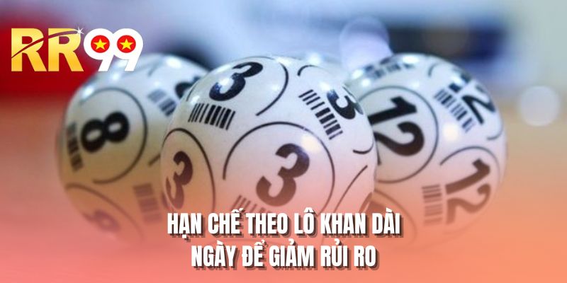 Hạn chế theo lô khan dài ngày để giảm rủi ro