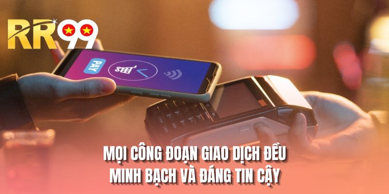 Mọi công đoạn giao dịch đều minh bạch và đáng tin cậy