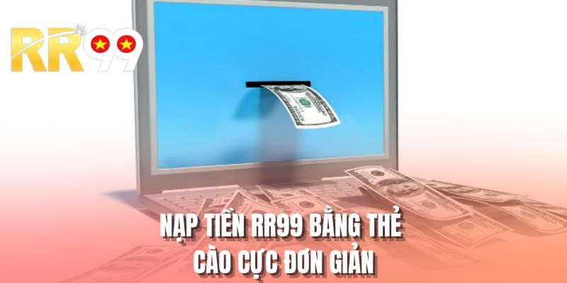 Nạp  tiền RR99 bằng thẻ cào cực đơn giản
