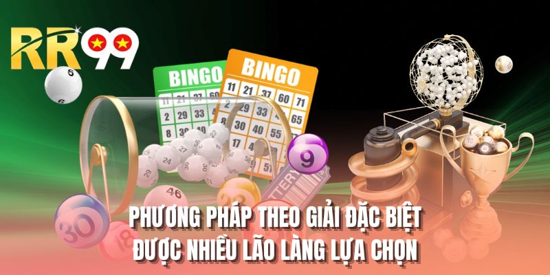 Phương pháp theo giải đặc biệt được nhiều lão làng lựa chọn