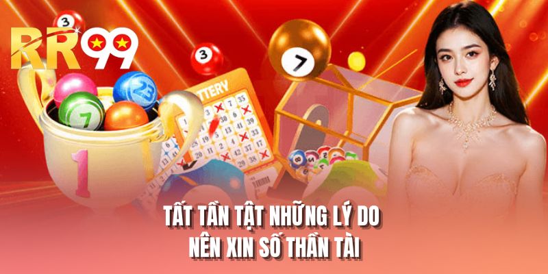 Tất tần tật những lý do nên xin số thần tài