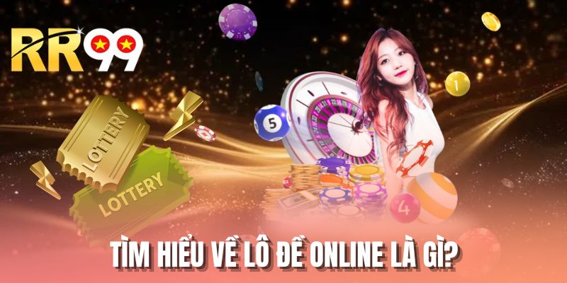 Tìm hiểu về lô đề online là gì?