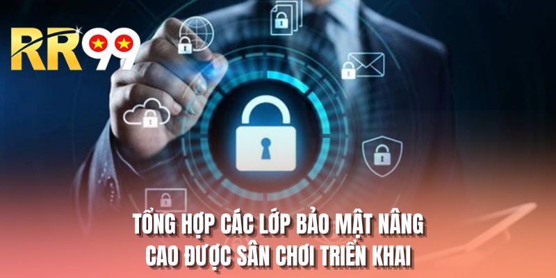 Tổng hợp các lớp bảo mật nâng cao được sân chơi triển khai